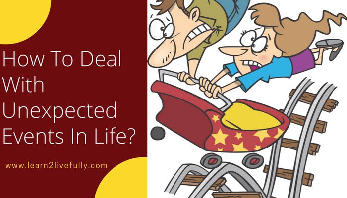 deal with unexpected events in life